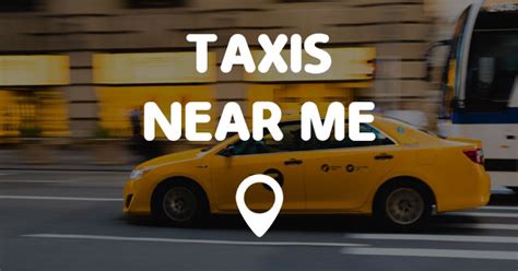 nearest taxi to my location.